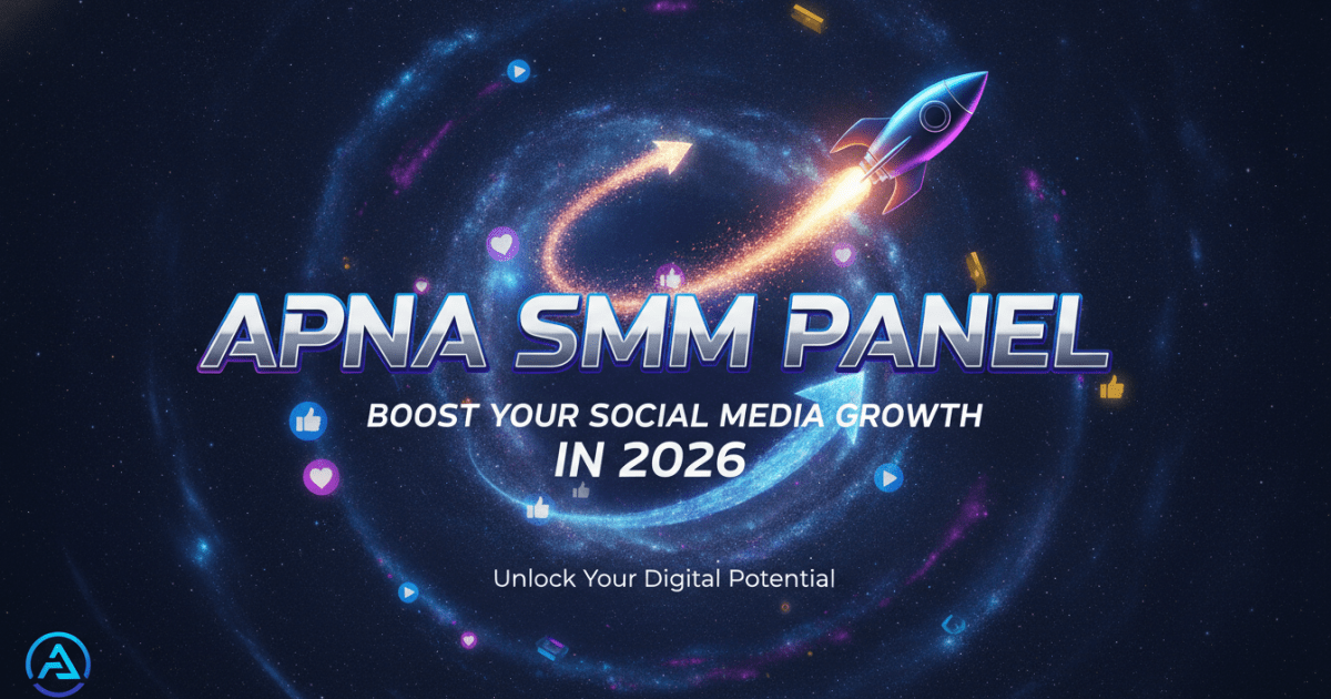 Apna SMM Panel: Boost Your Social Media Growth in 2026