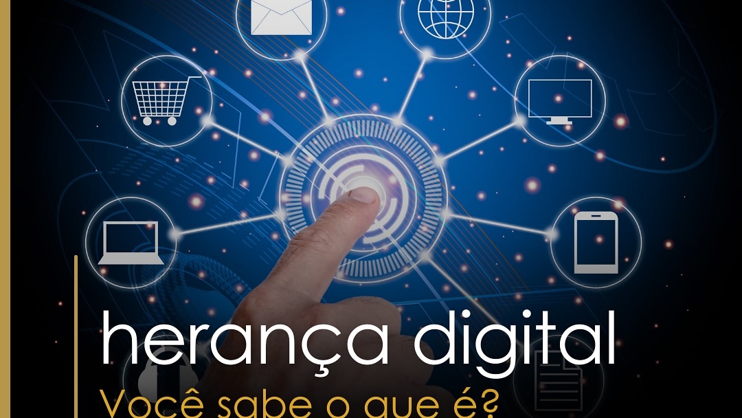Herança Digital: o que você precisa saber!