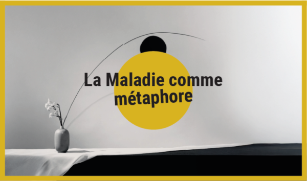 Atelier d'écriture "La maladie comme métaphore"