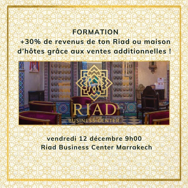 Formation : +30% De Revenus De Ton Riad Ou Maison D’Hôtes Grâce Aux Ventes Additionnelles !