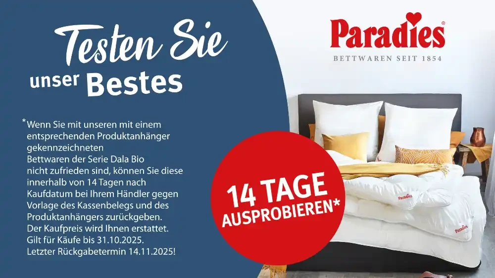 Paradies Aktion - 14 Tage testen Paradies-Werbung: Dala Bio Bettwaren 14 Tage testen, bei Unzufriedenheit mit Beleg und Anhänger zurückgeben. Rechts ein stilvoll dekoriertes Bett mit weißen und gelben Kissen sowie Paradies-Bettdecke. Aktion gilt bis Ende Oktober 2025.