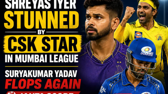 Shreyas Iyer Stunned by CSK Star in Mumbai League, Suryakumar Yadav Fails to Impress Again