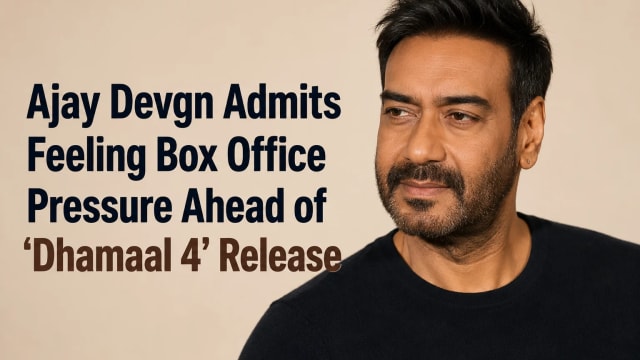 Ajay Devgn Admits Feeling Box Office Pressure Ahead of ‘Dhamaal 4’ Release