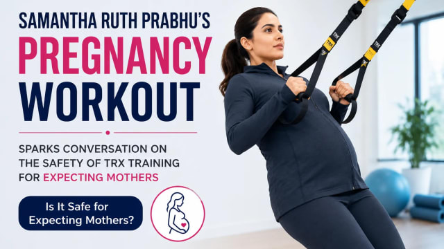 Samantha Ruth Prabhu's Pregnancy Workout Sparks Conversation on the Safety of TRX Training for Expecting Mothers.