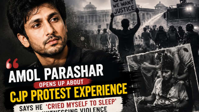 Amol Parashar Opens Up About CJP Protest Experience, Says He ‘Cried Myself to Sleep’ After Witnessing Violence.