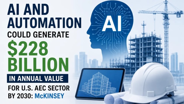 AI and Automation Could Generate $228 Billion in Annual Value for U.S. AEC Sector by 2030: McKinsey