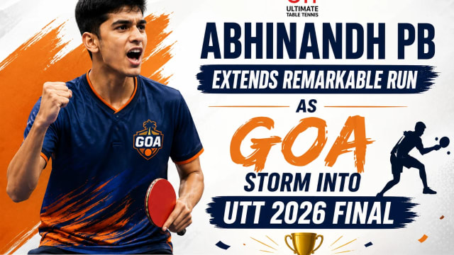 Abhinandh PB Extends Remarkable Run as Goa Storm Into UTT 2026 Final