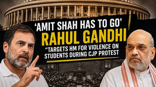 Rahul Gandhi Demands Amit Shah’s Resignation, Blames Home Minister for Alleged Violence Against Students During CJP Protest