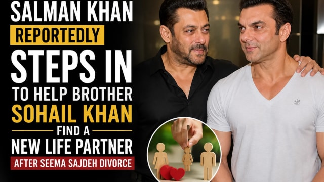 Salman Khan Reportedly Steps In to Help Brother Sohail Khan Find a New Life Partner After Seema Sajdeh Divorce
