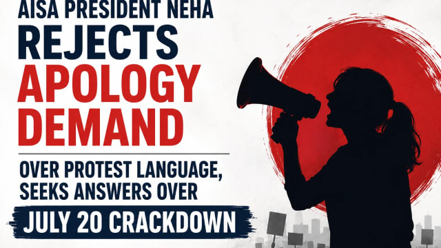 AISA President Neha Rejects Apology Demand Over Protest Language, Seeks Answers Over July 20 Crackdown