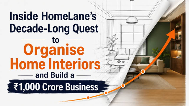 Inside HomeLane’s Decade-Long Quest to Organise Home Interiors and Build a ₹1,000 Crore Business