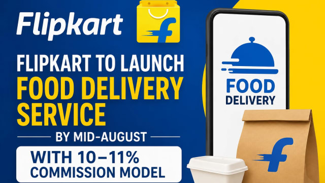 Flipkart to Launch Food Delivery Service by Mid-August With 10–11% Commission Model