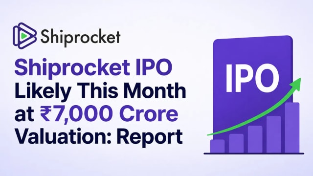 Shiprocket IPO Likely This Month at ₹7,000 Crore Valuation: Report