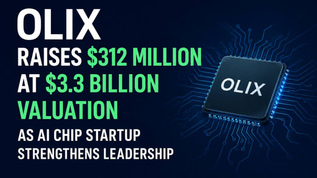 OLIX Raises $312 Million at $3.3 Billion Valuation as AI Chip Startup Strengthens Leadership