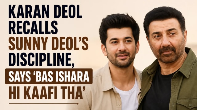 Karan Deol Recalls Sunny Deol’s Discipline, Says ‘Bas Ishara Hi Kaafi Tha’