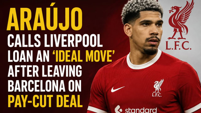 Araújo Calls Liverpool Loan an ‘Ideal Move’ After Leaving Barcelona on Pay-Cut Deal