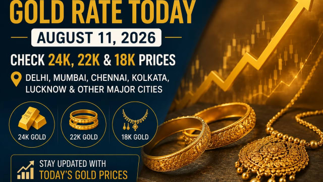 Gold Rate Today, August 11, 2026: Check 24K, 22K and 18K Prices in Delhi, Mumbai, Chennai, Kolkata, Lucknow and Other Cities