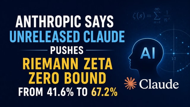 Anthropic Says Unreleased Claude Pushes Riemann Zeta Zero Bound From 41.6% to 67.2%