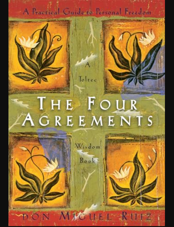 The Four Agreements: A Practical Guide to Personal Freedom