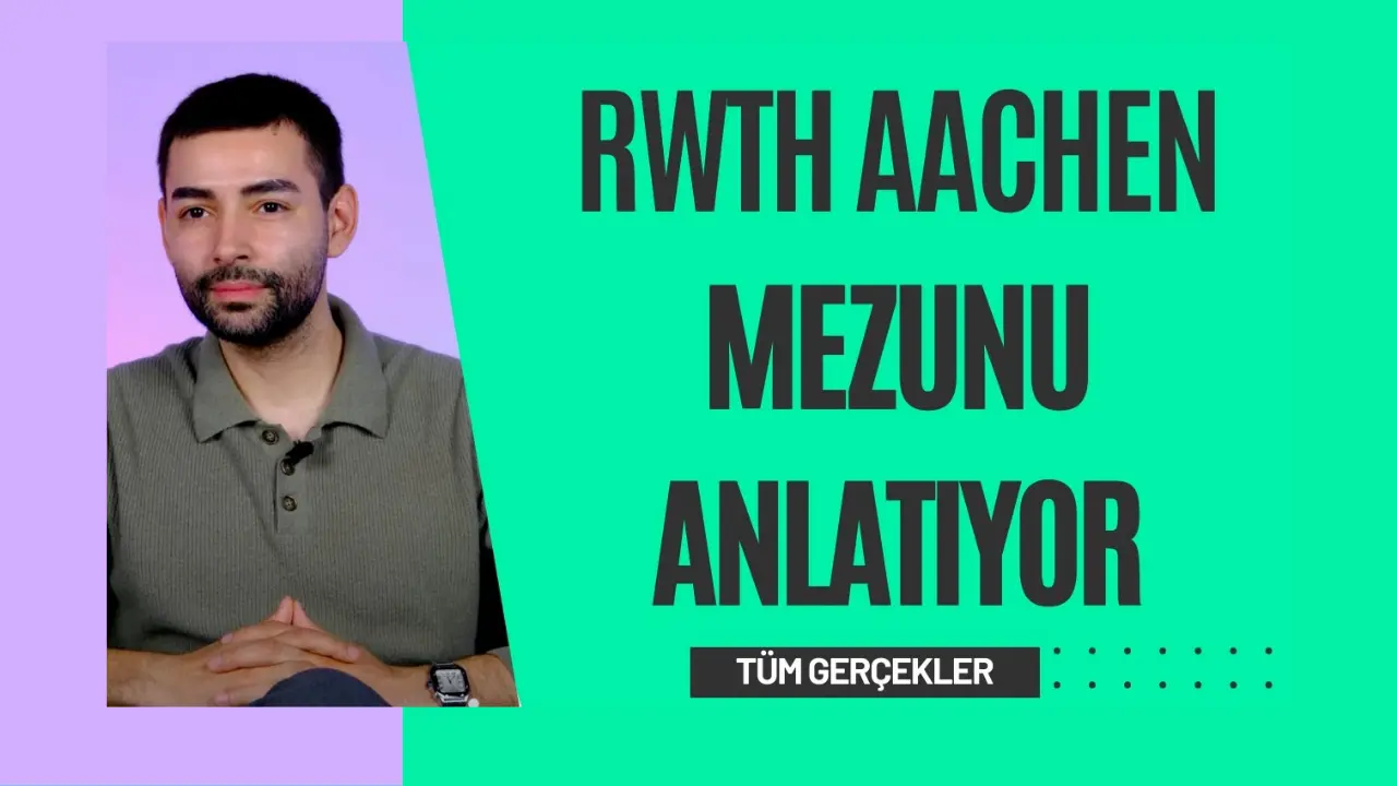 RWTH Aachen Mezunu Almanya'da Eğitimi Anlatıyor