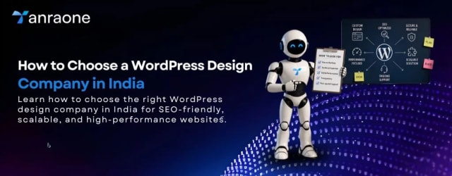 How to Choose the Right WordPress Design Company in India: Benefits of Partnering with Anraone