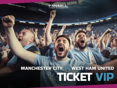 Manchester City vs West Ham United | Ticket VIP