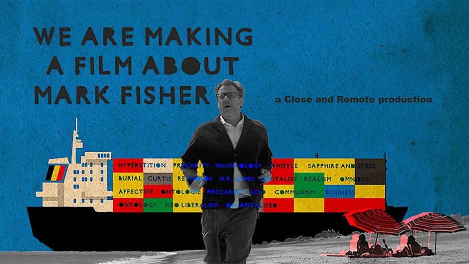 In conversation with Close and Remote on We Are Making A Film About Mark Fisher