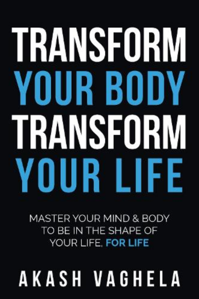 Transform Your Body, Transform Your Life · by Akash Vaghela