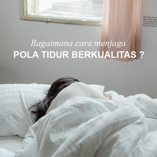 Bagaimana cara menjaga pola tidur berkualitas?