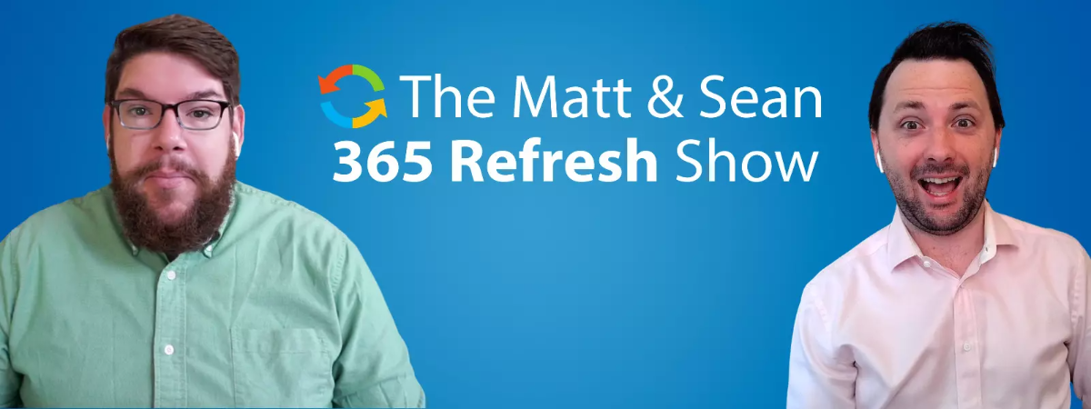 A banner that reads 'The Matt and Sean 365 Refresh Show'. On the left side of the banner is Matt Wade making a muted goofy face and on the right side of the banner is Sean Bugler making an excited face