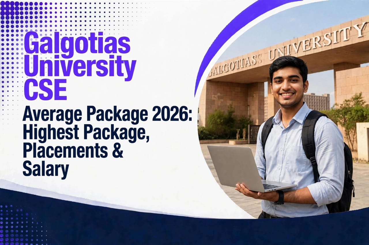 Galgotias University CSE Average Package 2026: Highest Package, Placements & Salary
