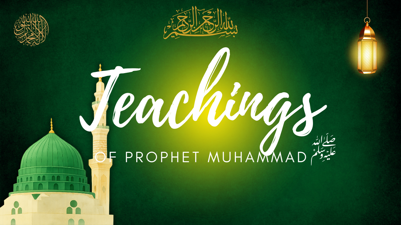 Teachings of Prophet Muhammad ﷺ