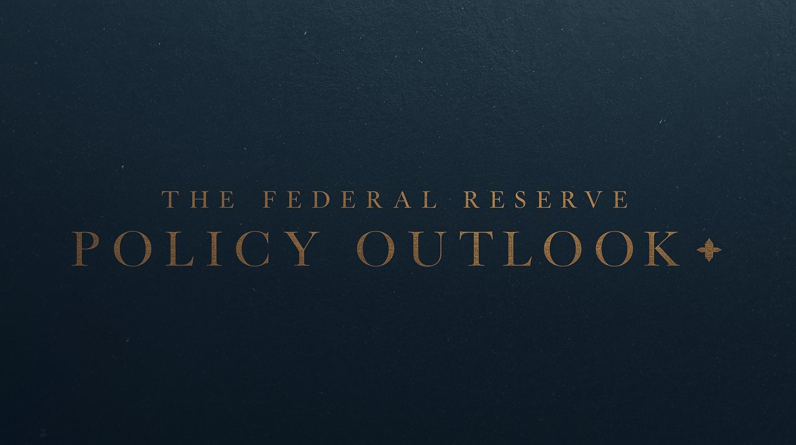 Federal Reserve Policy Outlook 2
