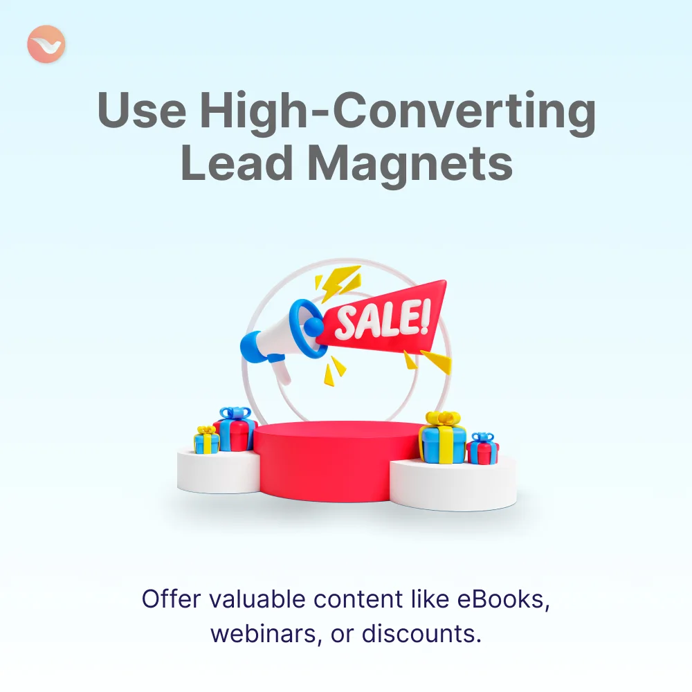 Use high-Converting lead magnets Use high-Converting
lead magnets