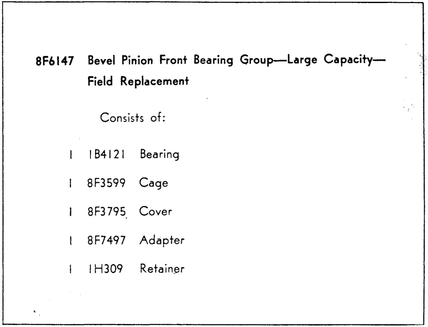 8F6147 BEVEL PINION FRONT BEARING GROUP - LARGE CAPACITY - FIELD REPLACEMENT