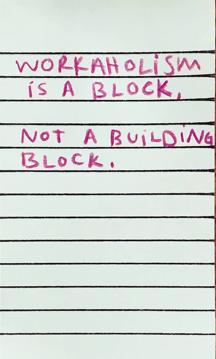 workaholism is a block, not a building block