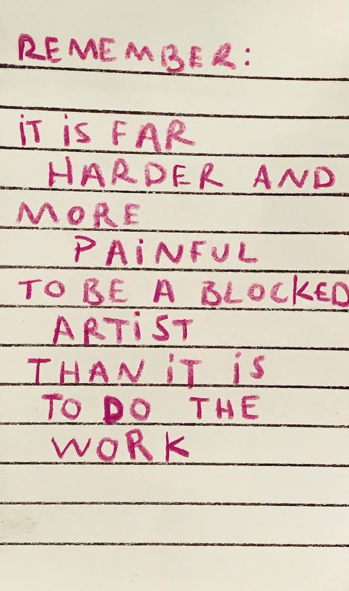 green sticky note that reads "remember that it is far harder and more painful to be a blocked artist than it is to do the work"