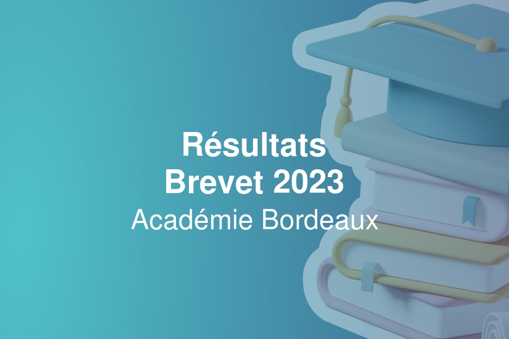 Résultats du Brevet 2023 - académie Bordeaux - les résultats officiels dès  publication