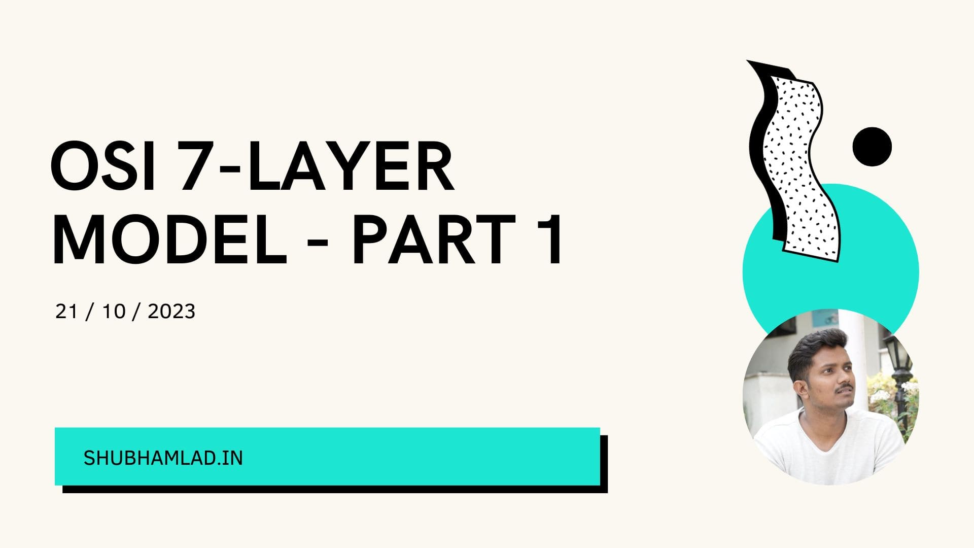 OSI 7-Layer Model - Part 1 - Shubham Lad