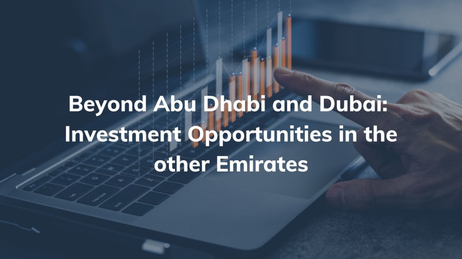 Beyond Abu Dhabi and Dubai Investment Opportunities in the Other Emirates