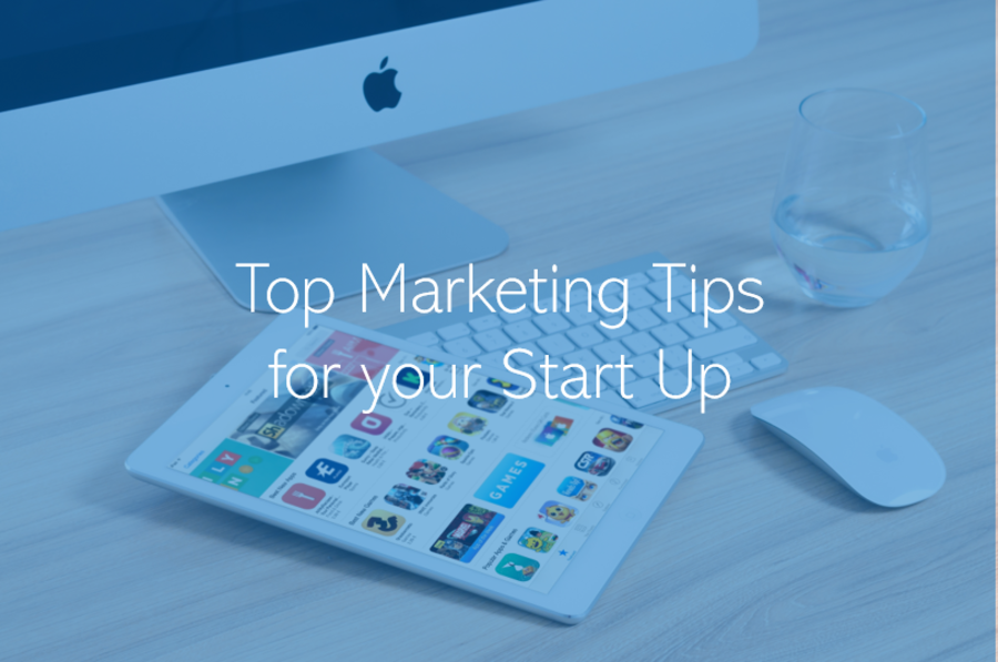 Top Marketing Tips for your Business Start Up