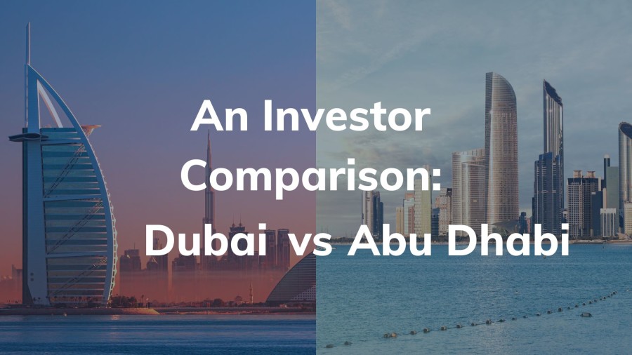 Dubai vs Abu Dhabi an investor comparison