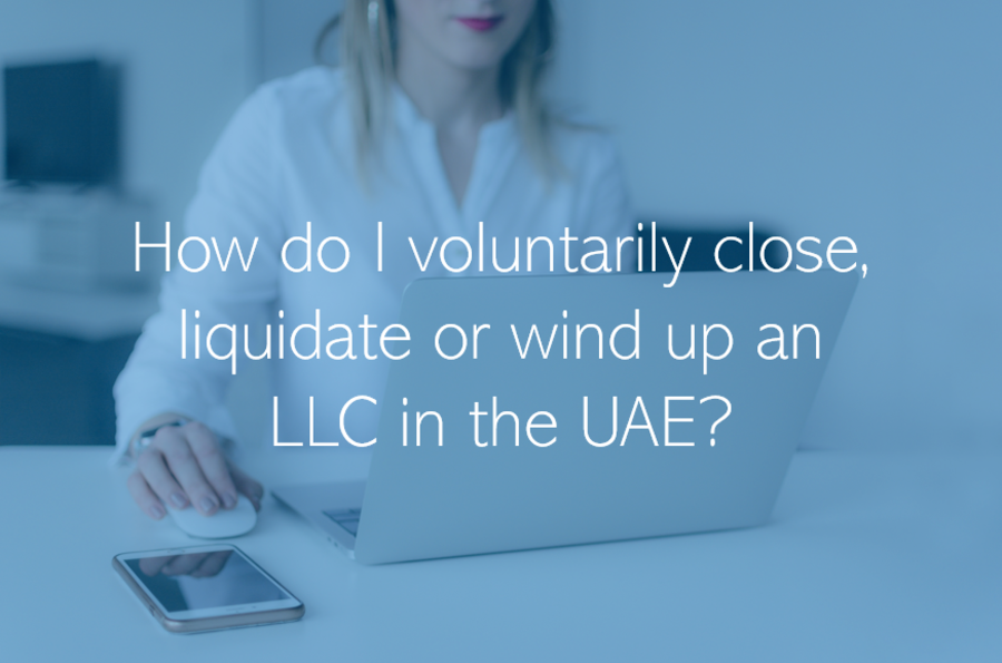 How do I voluntarily close, liquidate or wind up an LLC Company in the UAE