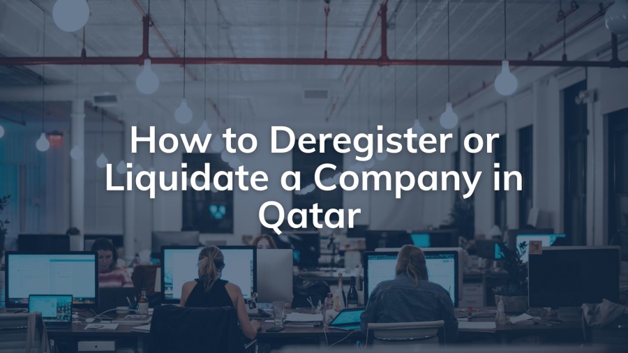 How to deregister or liquidate a company in Qatar | PRO Partner Group