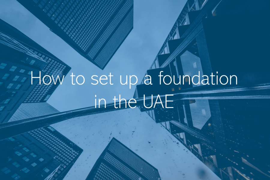 How to set up a foundation in the UAE