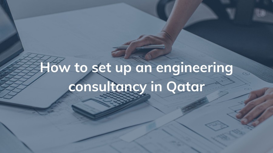 How to set up an engineering consultancy in Qatar