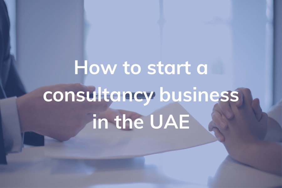 How to start a consultancy business in the UAE