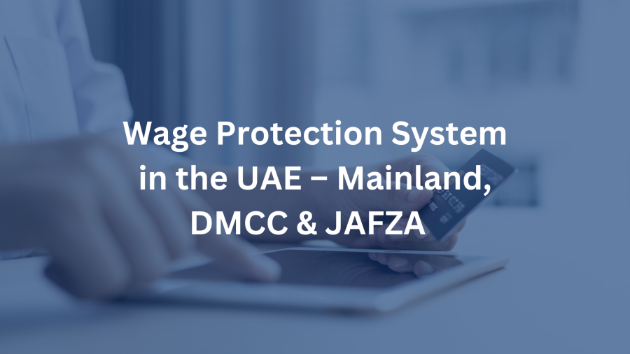 Wage Protection System in the UAE – Mainland, DMCC & JAFZA