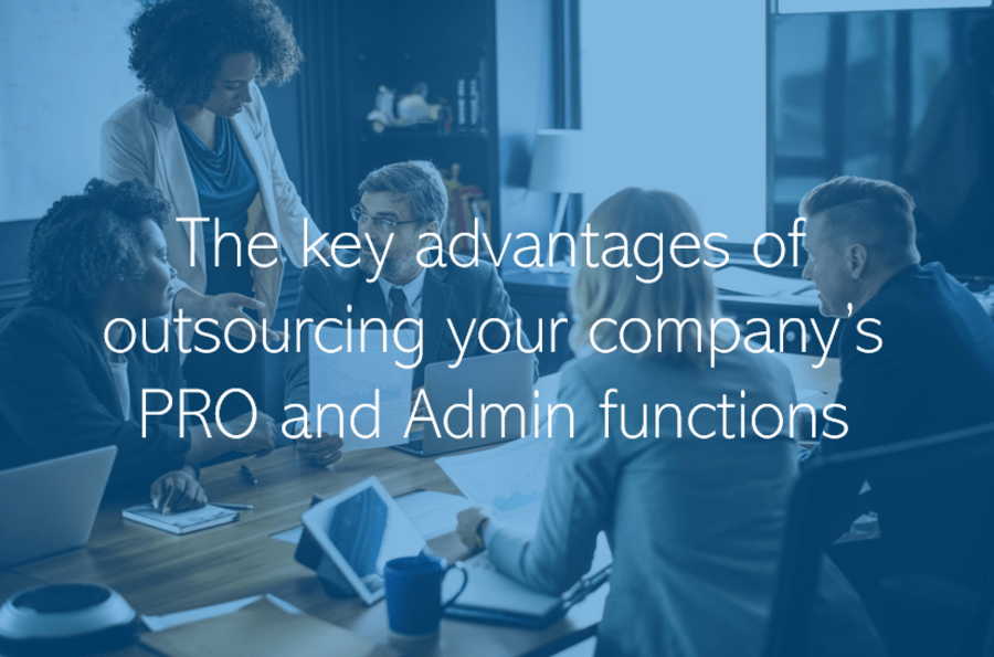 Outsourcing your PRO Services in Dubai, Abu Dhabi and the wider UAE the key advantages of outsourcing your company PRO and Admin functions