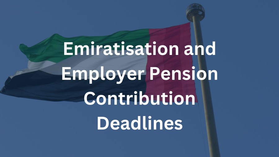 Emiratisation Targets and Employer Pension Contribution Deadlines